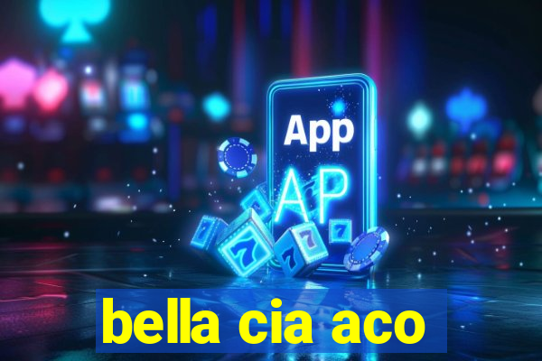bella cia aco